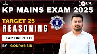 KP Mains Exam 2025 Reasoning | Target 25 | Exam Oriented Reasoning Class | By Gourab Sir