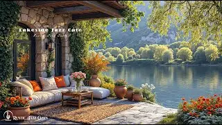 Lakeside Summer Jazz Cafe &ndash; Sweet Outdoor Cafe Ambience With Rustic Jazz For Reading & Chilling