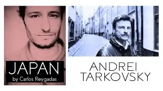TARKOVSKY and REYGADAS (Japon) Side by Side