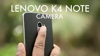 Lenovo K4 Note Camera Review, Sample Pics, Footages, Night Shots