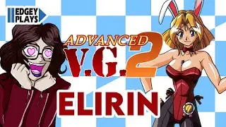 Edgey Plays Advanced V.G. 2 - Elirin