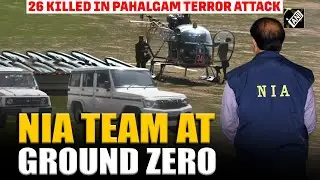 National Investigation Agency (NIA) team reaches Pahalgam attack site to investigate