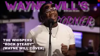 THE WHISPERS - ROCK STEADY (WAYNE WILL COVER)
