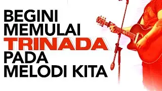 CARA MEMASUKKAN TRINADA PADA MELODI KITA.