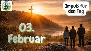 Impuls f&uuml;r den Tag - 03. Februar 2026 &ndash; Pastor Bernd