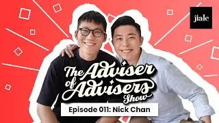 Nick Chan | The Adviser of Advisers Show 011