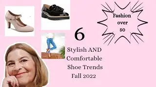 Fashion over 50| Fall 2022 Shoe Trends| 6 Stylish and Comfortable trends