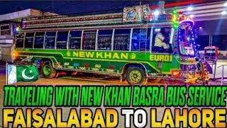 Travel in Pakistan Famous Bus Service | NEW KHAN BASRA | Faisalabad to Lahore | New Bus Journey 