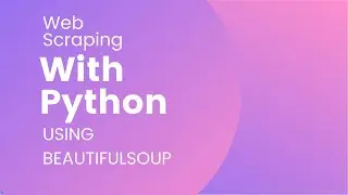 Web Scraping with Python using BeautifulSoup