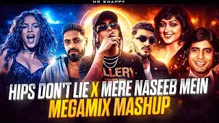 HIPS DONT LIE X MERE NASEEB MEIN X MILO NA TUM  FT. MC STAN X DIVINE X EMIWAY  | MR.SWAPPY |