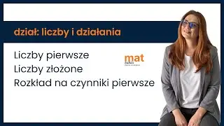 Liczby pierwsze i rozkład na czynniki pierwsze | Matematyka po ludzku