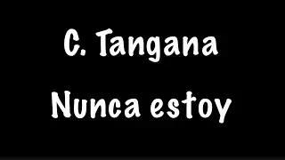 C. Tangana - Nunca estoy (karaoke)