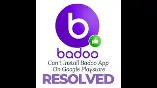Fix Can't Install Badoo App on Google Play Store | Quick & Easy Android Fix 2025