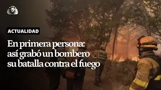 INCENDIOS | Un bombero forestal graba en primera persona cómo es su lucha contra el fuego en Orense