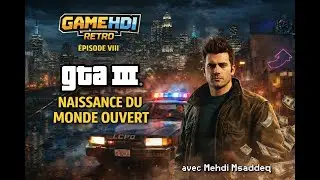GameHdi Retro &ndash; &Eacute;pisode VIII : GTA III, quand le jeu vid&eacute;o devient un monde ouvert