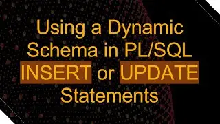 Using a Dynamic Schema in PL/SQL INSERT or UPDATE Statements