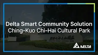 Ching-kuo Chi-hai Cultural Park | Delta Smart Community Solutions