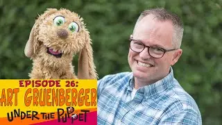Art Gruenberger (Puppet Art Theater Company) - Under The Puppet #26