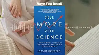 Sell More with Science by David Hoffeld | Proven Sales Techniques &ndash; Book Summary