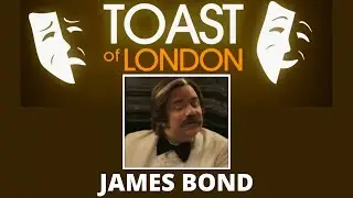 TOAST OF LONDON - James Bond - Matt Berry BBC UK Comedy
