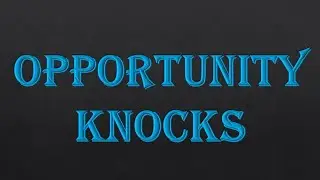 Opportunity Knocks