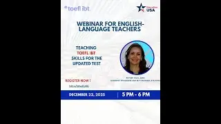 Webinar for English-Language Teachers: Teaching TOEFL iBT Skills for the Updated Test