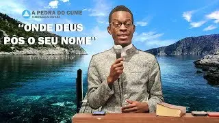 ''ONDE DEUS PÔS O SEU NOME'' | Ir  Benjamim Victor | A Pedra do Cume