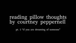 reading pillow thoughts by courtney peppernell: pt 1 &ldquo;if you are dreaming of someone&rdquo;