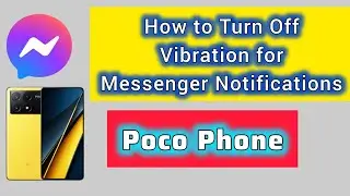 Отключите вибрацию уведомлений в приложении Messenger на телефоне Poco Phone с Android 15