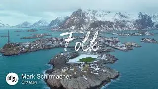 Best Uplifting Folk Music for Video [ Mark Schirmacher - Old Man ]