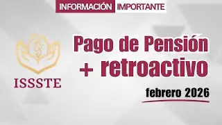 ISSSTE Pension Payment | Retroactive | February 2026