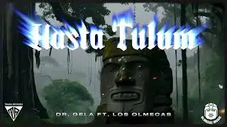 Dr. Gela Ft. Los Olmecas - Hasta Tulum (Prod. Ale Jinxh)