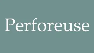 How to Pronounce ''Perforeuse'' (Perforator) Correctly in French