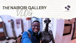 WEEKEND NJORRNEYS - The Nairobi Gallery, 2025 || VLOG
