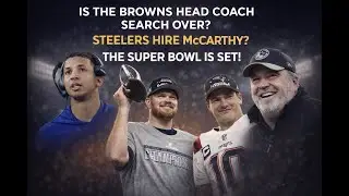 Super Bowl Is Set + Is The Browns Coaching Search Over?