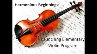 Harmonious Beginnings | Launching Elementary Violin Program