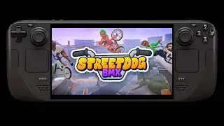 Street Dog BMX on STEAM DECK | DeckSpot