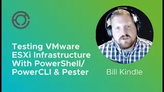 CODE4220: Testing VMware ESXi Infrastructure With PowerShell/PowerCLI & Pester with Bill Kindle