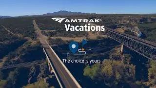 The Choice is Yours with Amtrak Vacations