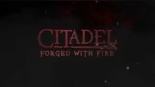 Citadel: Forged with Fire - Launch Trailer