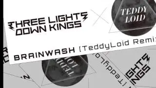 THREE LIGHTS DOWN KINGS – BRAINWASH (TeddyLoid Remix)