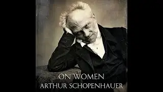 On Women - Arthur Schopenhauer (Audiobook)