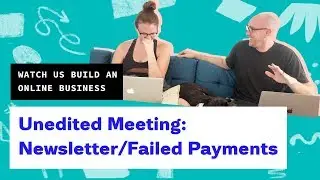 Strategy session: Email newsletter, failed payments, and content migration - Unedited Meeting!
