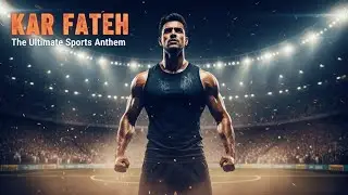 KAR FATEH || AI Sports Motivation Anthem Hindi Song || Yeh sirf ek song nahi…yeh ek war cry hai
