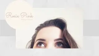 Rosie Pink Makeup Tutorial