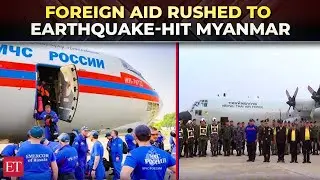 Foreign aid rushed to earthquake-hit Myanmar; Russia sends rescue team and mobile hospital