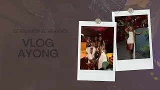 VLOG! CERRAMOS EL VERANO (AYONG/ BESTIE BIRTHDAY) ⭐️