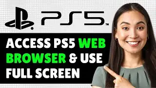 How To Access PS5 Web Browser & Use Full Screen 2024 (Step By Step Guide)