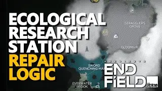Ecological Research Station Repair Logic Arknights Endfield