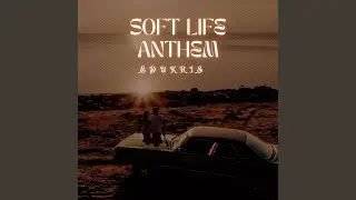 SOFT LIFE ANTHEM